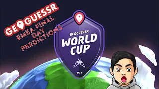 My EMEA Final Day Predictions! | GeoGuessr World Cup