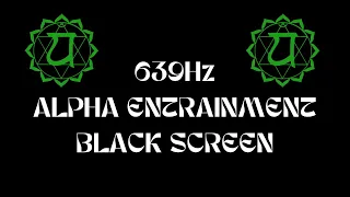 639Hz Heart Solfeggio Meditation Music | Calming Alpha Brainwave Entrainment | Black Screen