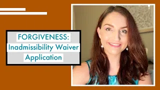 Waiver for Inadmissibility￼￼, Immigration “Forgiveness”