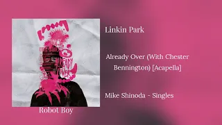 Mike Shinoda - Already Over (With Chester Bennington IA) [Acapella] [With Lyrics]