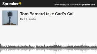Tom Barnard take Carl's Call (made with Spreaker)
