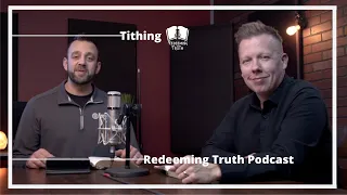 Ep 9 | Is Tithing 10% Commanded for Believers Today? | Redeeming Truth