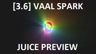 [3.6] Vaal Spark Preview (4-5 inspired LL Soon Full Pepega)