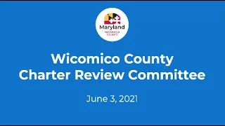 Wicomico County Charter Review Committee Meeting, June 3, 2021