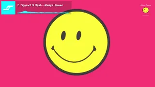 DJ Spyroof & Elijah - Always Heaven