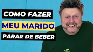 COMO FAZER SEU MARIDO PARAR DE BEBER | combater ao alcoolismo