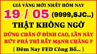 Giá vàng hôm nay 9999 ngày 19/5 | THẬT KHÔNG THỂ NGỜ || Bảng Giá Vàng SJC 9999 24K 18K 14K 10K