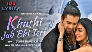 🎧Lyrics | Khushi Jab Bhi Teri Song Jubin Nautiyal,Khushalii Kumar|AM Turaz |Bhushan K ,Rochak Kohli,