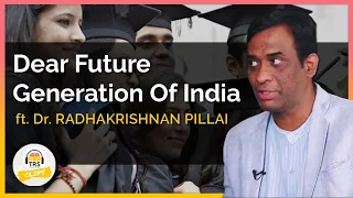 Dear Future Generation Of India ft. Dr. Radhakrishnan Pillai | TheRanveerShow Clips