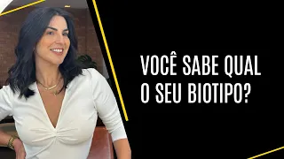 Você sabe qual é o seu biotipo? Aprenda hoje comigo!