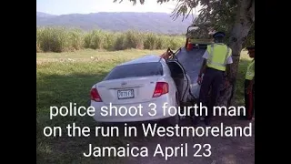 police shoot 3 fourth man on the run in Westmoreland Jamaica April 23