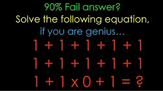 90% Fail to Answer, 1 + 1 + 1 + 1 + 1...1x0+1 =?