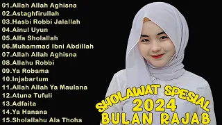 KUMPULAN SHOLAWAT SPESIAL BULAN RAJAB 2024|| Allah Allah Aghisna - Hasbi Robbi Jalallah - Ainul Uyun