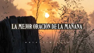 La mejor oración para empezar el día con Dios | Dios es mi Guía