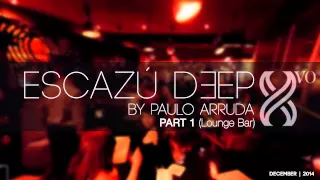 DJ Paulo Arruda - ESCAZU DEEP -  Part 1 - DEEP HOUSE CLASSICS