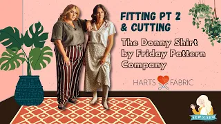 Fitting Pt 2 and Cutting Donny Shirt by Friday Pattern Company