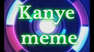 Kanye meme[Happy Birthday •Happy Tea•]