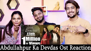 Indian Reaction on Abdullahpur Ka Devdas OST | O Sahib OST | Bilal Abbas, Sarah Khan