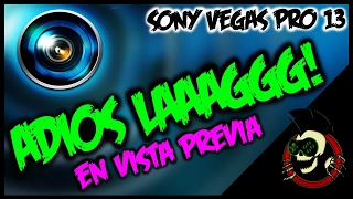 Sony Vegas Pro 13, Solucionado al 100% el lag en la vista previa!