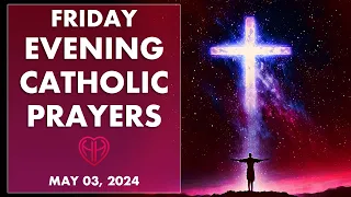FRIDAY NIGHT PRAYERS in the Catholic Tradition • EASTER • (Evening, Bedtime) • MAY 03  | HALF HEART
