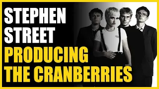 Producing The Cranberries with Stephen Street