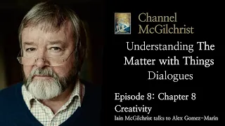 Understanding The Matter with Things Dialogues Episode 8: Chapter 8 Creativity