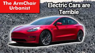 Electric Cars are Not Sustainable and they're Terrible