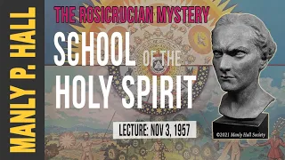 Manly P. Hall: The Rosicrucian Mystery - School of the Holy Spirit
