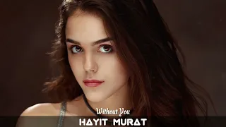 Hayit Murat - Without You (Original Mix)