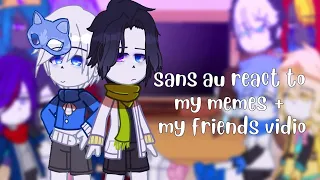 Sans AU'S react to my memes + my friends video []ft sans AU'S [] some drama🗿 Part 2