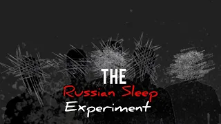 The Russian Sleep Experiment | Creepypasta Storytime