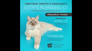 Your Trust, Your Pet & Your Legacy - Estate Planning Webinar by Pasadena Humane & The Hayes Law Firm