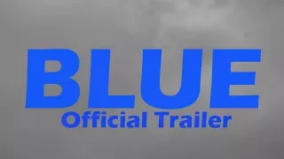 Blue - Official Trailer