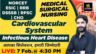 Cardiovascular System - Infectious Heart Disease | NORCET & Other Nursing Exams | Raju Sir