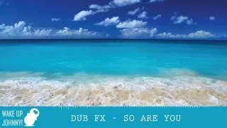 Dub FX  - So are you