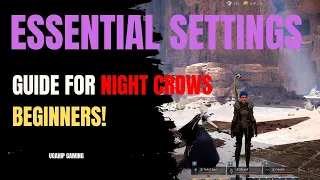 Night Crows: Essential Settings Guide for Night Crows Beginners (PC)!