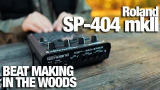 Roland SP-404MKII - Beat Making Session In The Woods (with scratch, no talking)