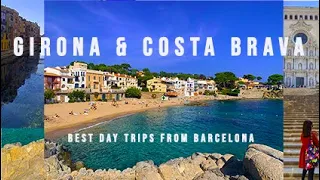 GIRONA AND COSTA BRAVA | Tips and Guide to one of the  Best Day Trips from Barcelona