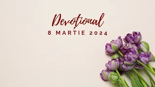 GÂNDURI DE PACE | Devoțional | 8 martie 2024