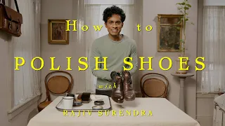 How To Polish Your Shoes with Rajiv Surendra (Classic Technique)