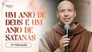 Um anjo de Deus e um anjo de Satanás | Quaresma 2024 | Pregação | #13