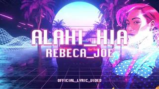 REBECA JOE - Alahi Hia (Official Lyric Video)