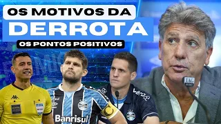 GRÊMIO PERDE! OS MOTIVOS | TEVE PONTOS POSITIVOS | ARBITRAGEM PÉSSIMA! RENATO FAZ PROTESTO!