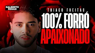 THIAGO FREITAS 2024 - 100% FORRÓ APAIXONADO ( 15 MUSICAS NOVAS ) REPERTÓRIO NOVO MAIO 2024