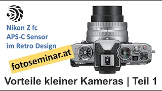 Vorteile kleiner Kameras | Nikon Z fc im Retro Design | Teil 1