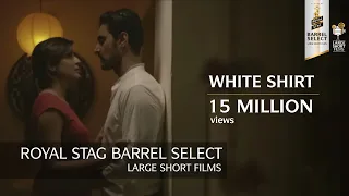 White Shirt | Kunal Kapoor & Kritika Kamra | Royal Stag Barrel Select Large Short Films