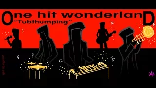 ONE HIT WONDERLAND: "Tubthumping" by Chumbawamba