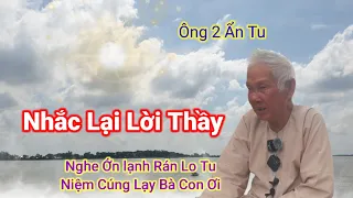 Nhắc Lại Lời Thầy🤫Nghe Ớn lạnh 🙏Rán Cúng Lạy Tu Niệm Bà Con Ơi,Ông 2 Ẩn Tu