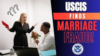 What happens when USCIS finds Marriage Fraud?