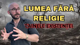 Cum ar fi lumea fără religie? | Episodul 2 | Tainele Existenței